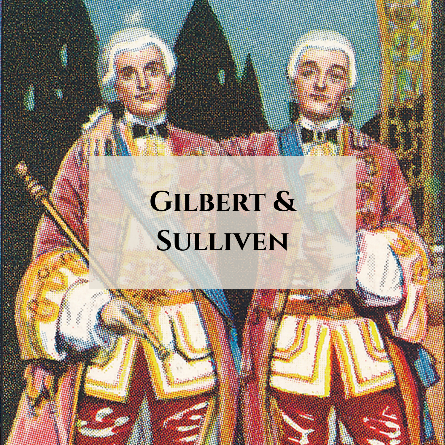 Gilbert & Sulliven